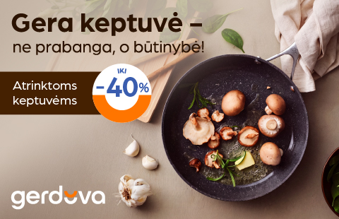 Gera keptuvė – ne prabanga, o būtinybė!